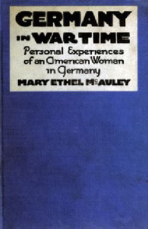 [Gutenberg 46186] • Germany in War Time: What an American Girl Saw and Heard